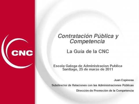 Presentaci&oacute;n Juan Espinosa. Comisi&oacute;n Nacional da Competencia. 